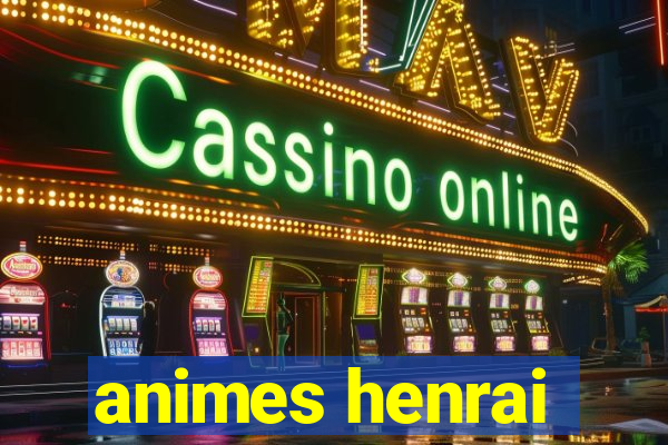 animes henrai